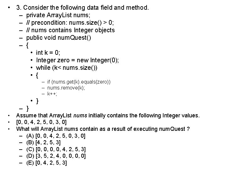  • 3. Consider the following data field and method. – private Array. List