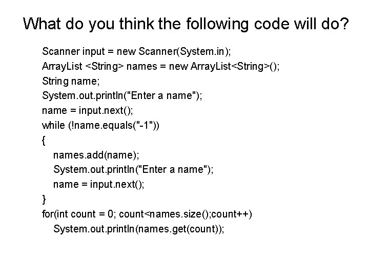 What do you think the following code will do? Scanner input = new Scanner(System.