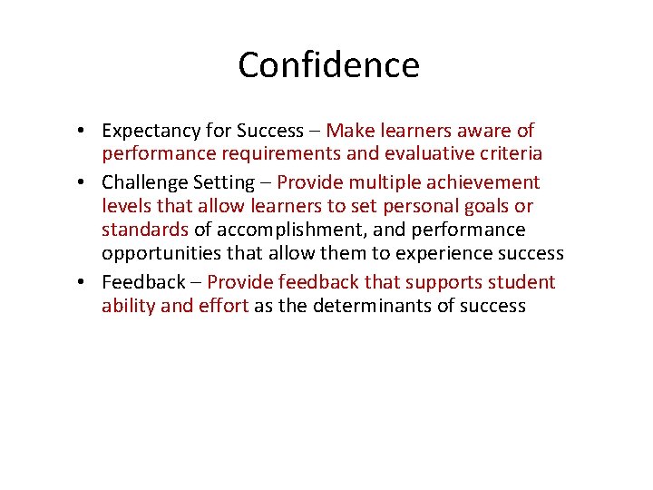 Confidence • Expectancy for Success – Make learners aware of performance requirements and evaluative