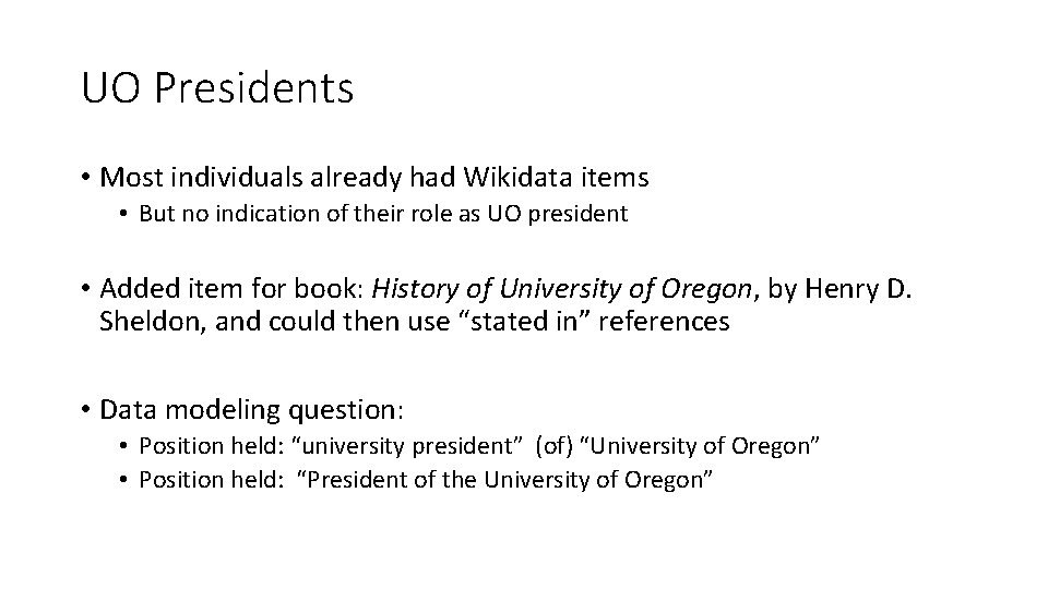 UO Presidents • Most individuals already had Wikidata items • But no indication of