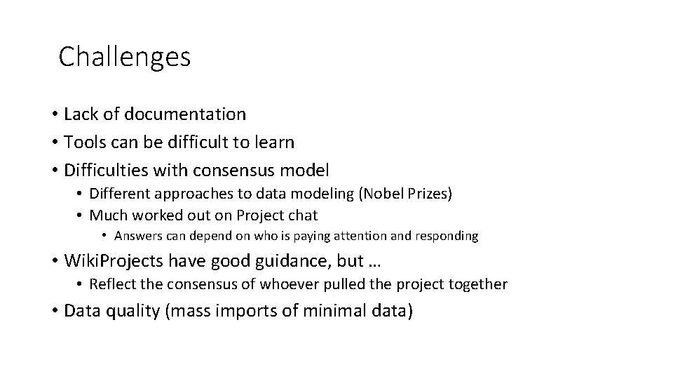 Challenges • Lack of documentation • Tools can be difficult to learn • Difficulties