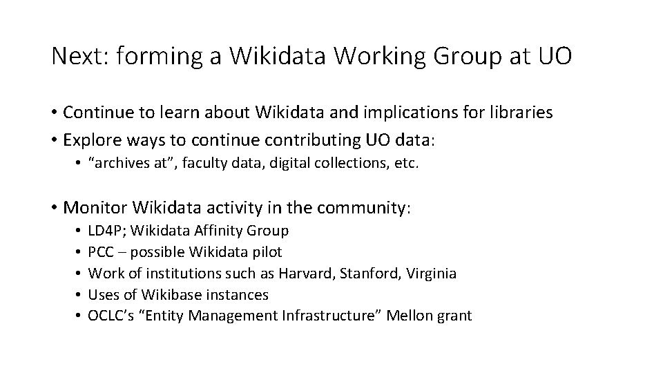 Next: forming a Wikidata Working Group at UO • Continue to learn about Wikidata