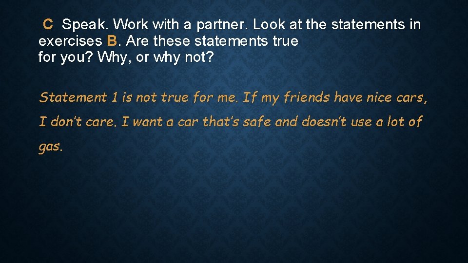 C Speak. Work with a partner. Look at the statements in exercises B. Are