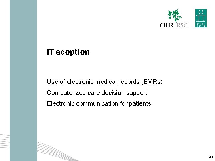 IT adoption Use of electronic medical records (EMRs) Computerized care decision support Electronic communication