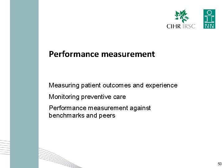 Performance measurement Measuring patient outcomes and experience Monitoring preventive care Performance measurement against benchmarks