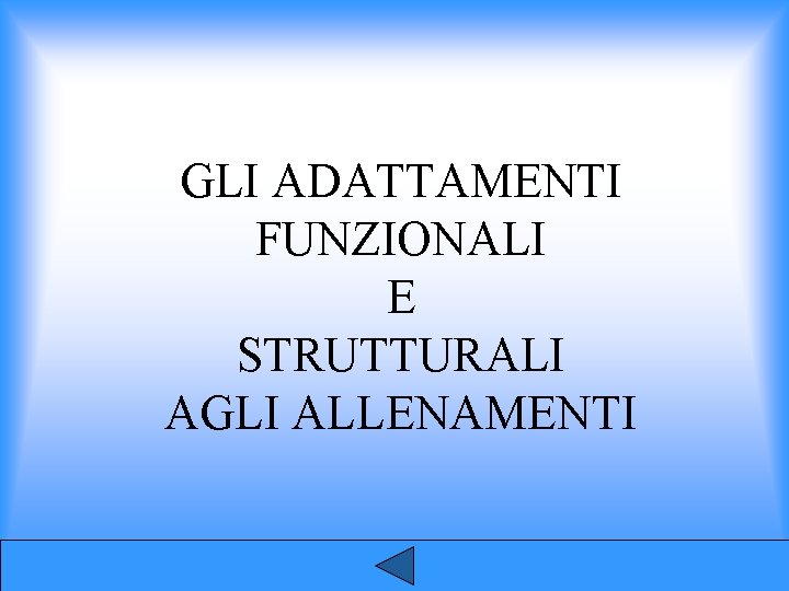 GLI ADATTAMENTI FUNZIONALI E STRUTTURALI AGLI ALLENAMENTI 