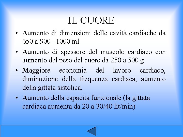 IL CUORE • Aumento di dimensioni delle cavità cardiache da 650 a 900 –