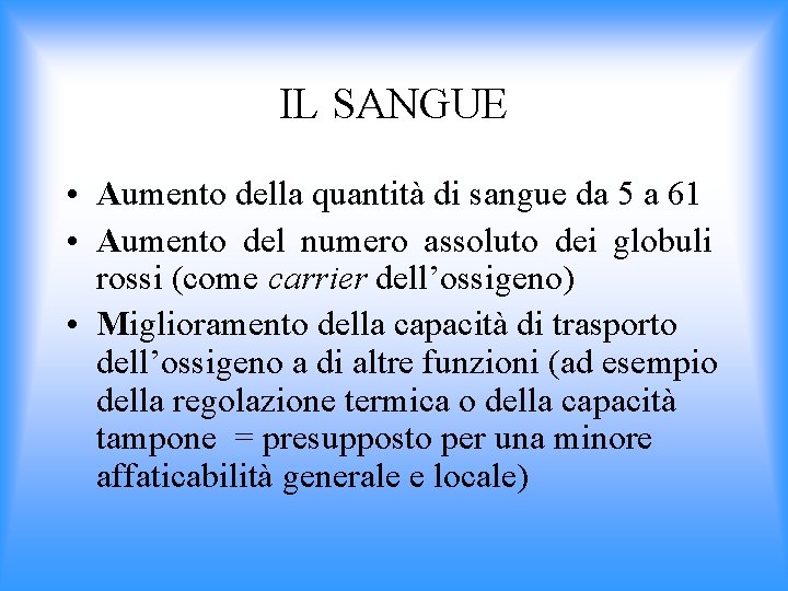 IL SANGUE • Aumento della quantità di sangue da 5 a 61 • Aumento