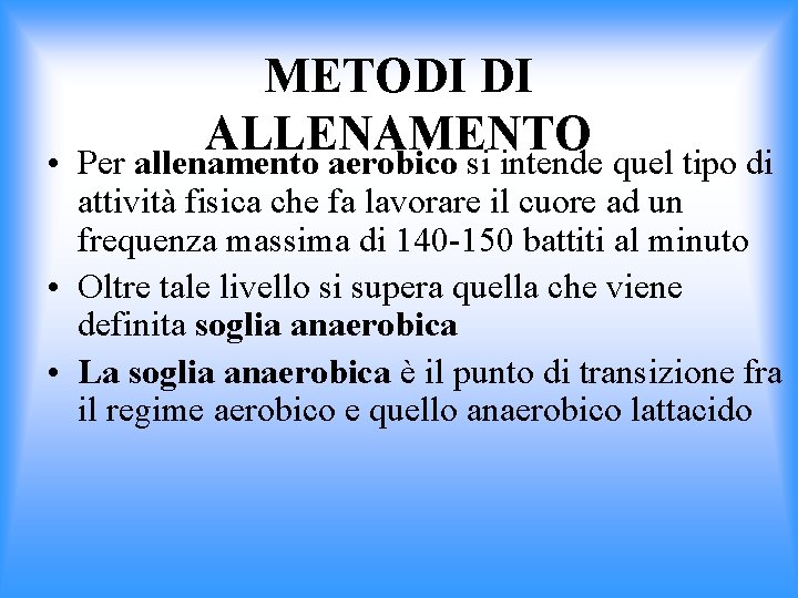  • METODI DI ALLENAMENTO Per allenamento aerobico si intende quel tipo di attività