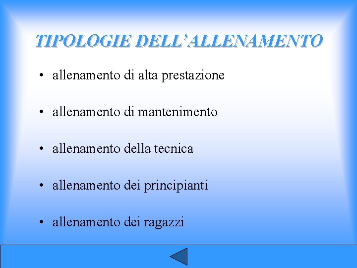 TIPOLOGIE DELL’ALLENAMENTO • allenamento di alta prestazione • allenamento di mantenimento • allenamento della