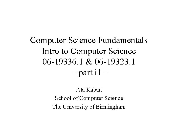 Computer Science Fundamentals Intro to Computer Science 06 -19336. 1 & 06 -19323. 1