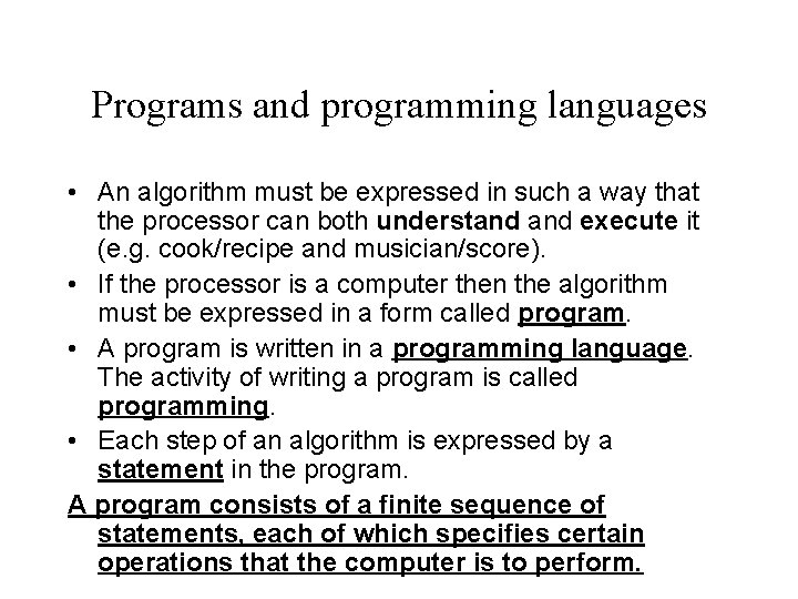 Programs and programming languages • An algorithm must be expressed in such a way