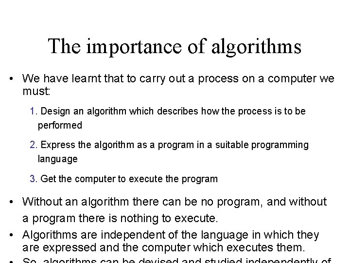 The importance of algorithms • We have learnt that to carry out a process