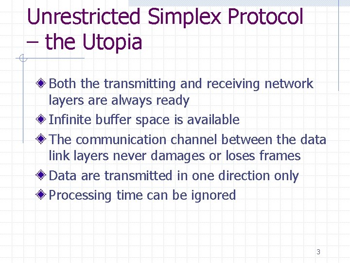 Unrestricted Simplex Protocol – the Utopia Both the transmitting and receiving network layers are