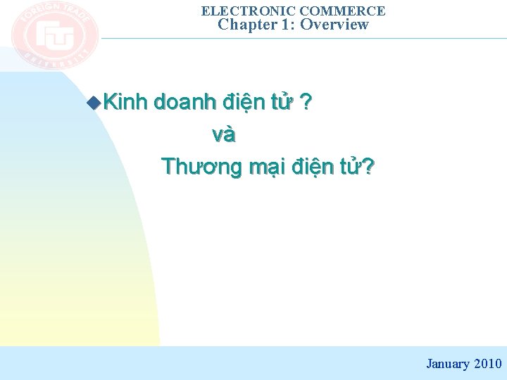 ELECTRONIC COMMERCE Chapter 1: Overview u. Kinh doanh điện tử ? và Thương mại