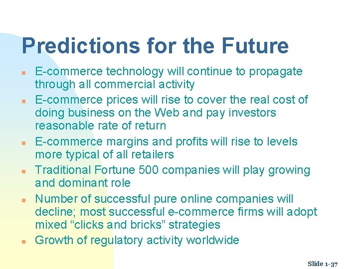 Predictions for the Future n n n E-commerce technology will continue to propagate through