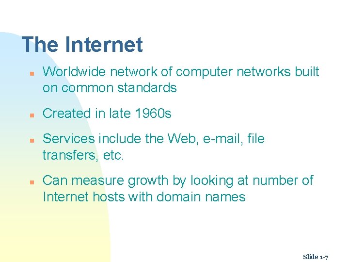 The Internet n n Worldwide network of computer networks built on common standards Created