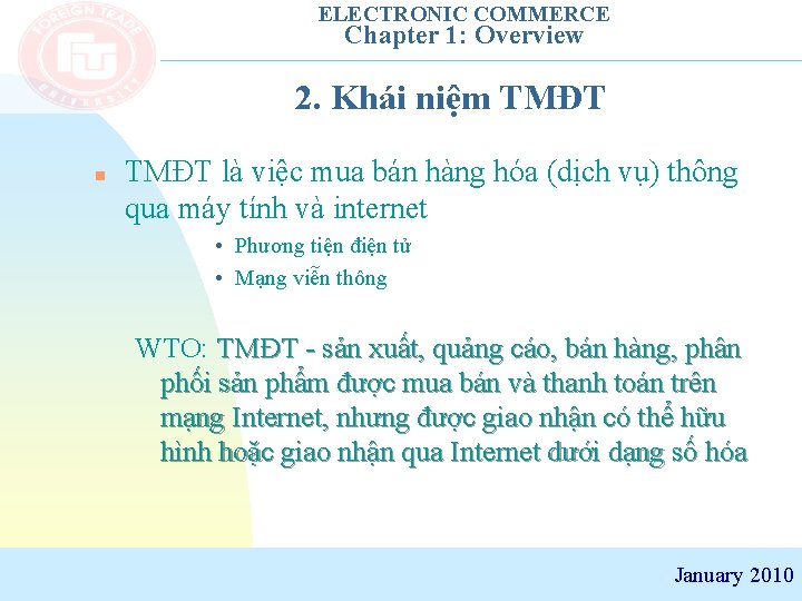 ELECTRONIC COMMERCE Chapter 1: Overview 2. Khái niệm TMĐT n TMĐT là việc mua