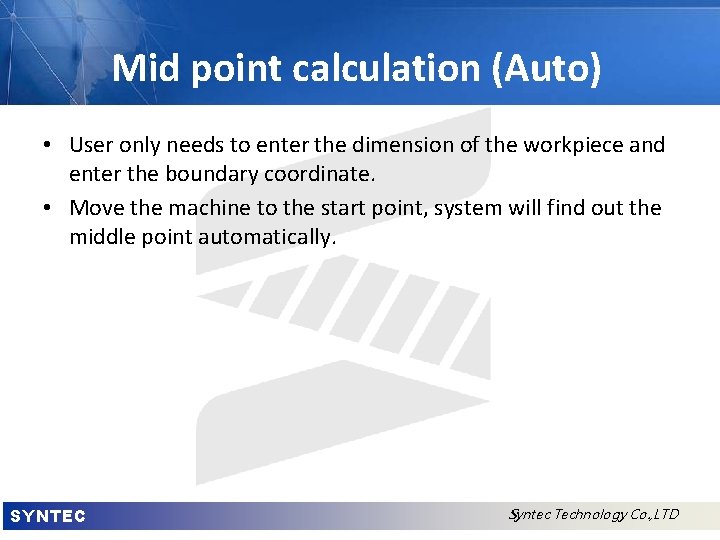Mid point calculation (Auto) • User only needs to enter the dimension of the