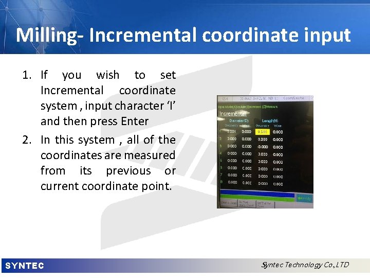 Milling- Incremental coordinate input 1. If you wish to set Incremental coordinate system ,