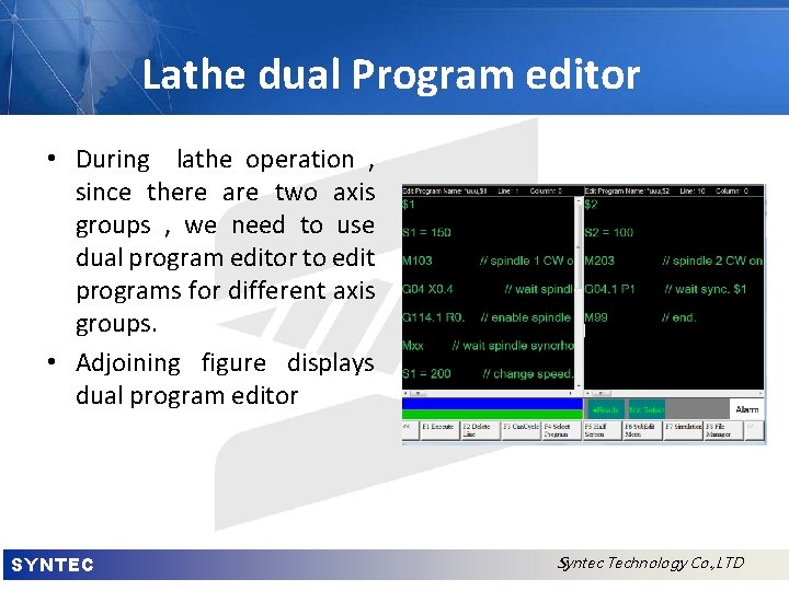Lathe dual Program editor • During lathe operation , since there are two axis