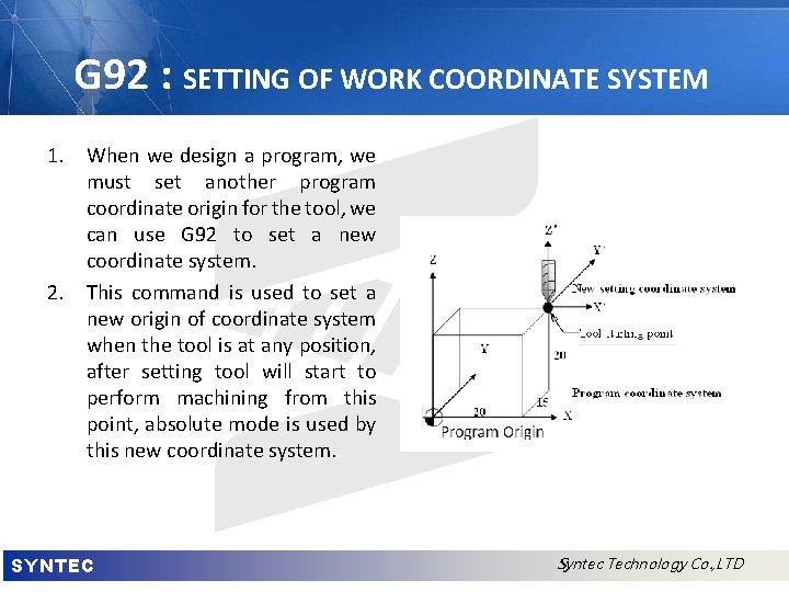 G 92 : SETTING OF WORK COORDINATE SYSTEM 1. When we design a program,