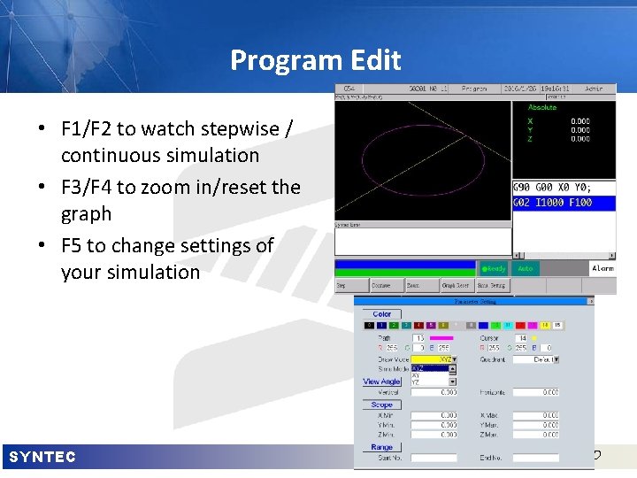 Program Edit • F 1/F 2 to watch stepwise / continuous simulation • F