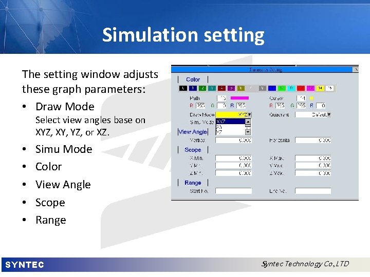 Simulation setting The setting window adjusts these graph parameters: • Draw Mode Select view