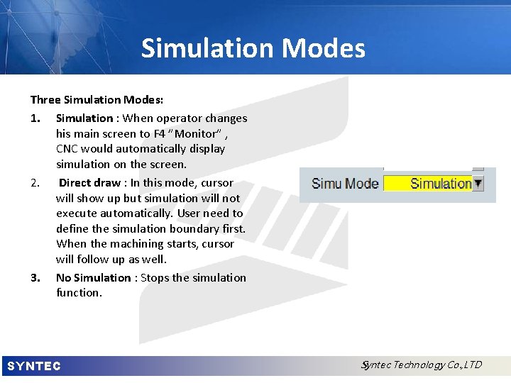 Simulation Modes Three Simulation Modes: 1. Simulation : When operator changes his main screen
