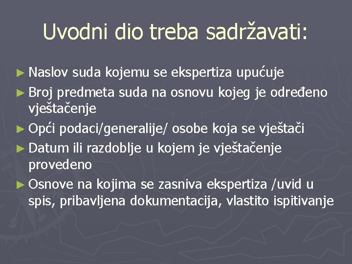 Uvodni dio treba sadržavati: ► Naslov suda kojemu se ekspertiza upućuje ► Broj predmeta Uvodni dio treba sadržavati: ► Naslov suda kojemu se ekspertiza upućuje ► Broj predmeta