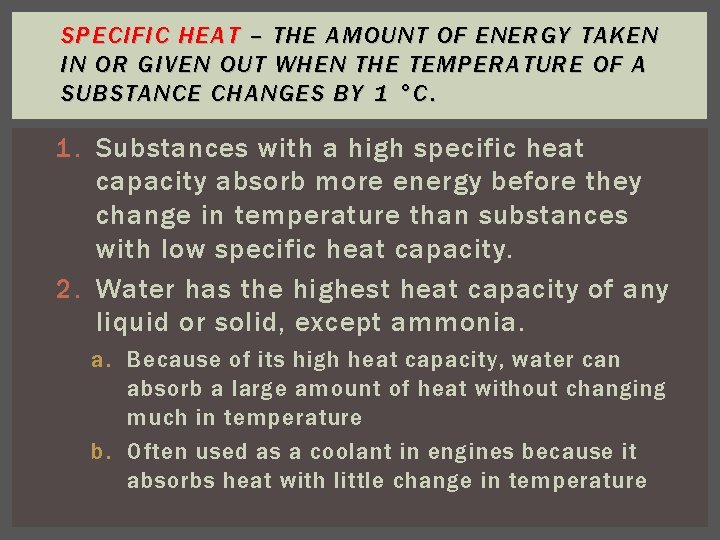 SPECIFIC HEAT – THE AMOUNT OF ENERGY TAKEN IN OR GIVEN OUT WHEN THE