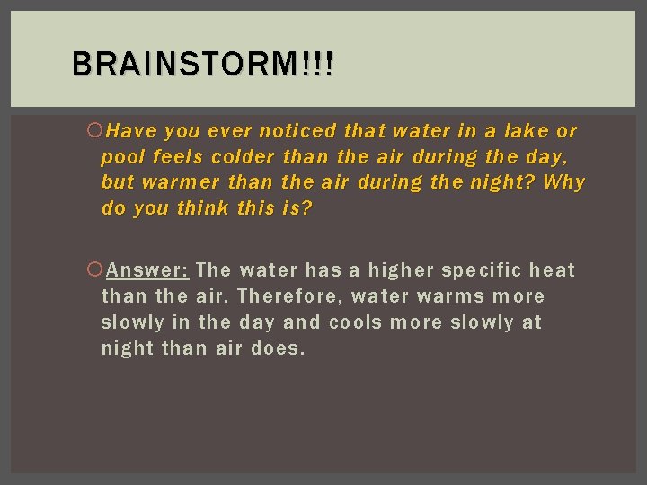 BRAINSTORM!!! Have you ever noticed that water in a lake or pool feels colder