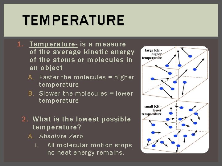 TEMPERATURE 1. Temperature- is a measure of the average kinetic energy of the atoms