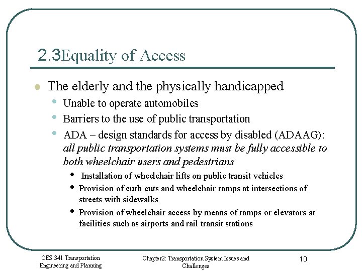 2. 3 Equality of Access l The elderly and the physically handicapped • •