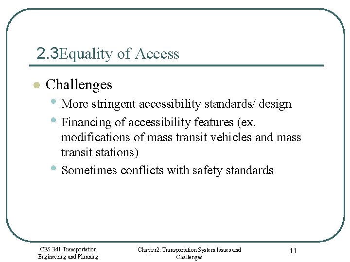 2. 3 Equality of Access l Challenges • More stringent accessibility standards/ design •