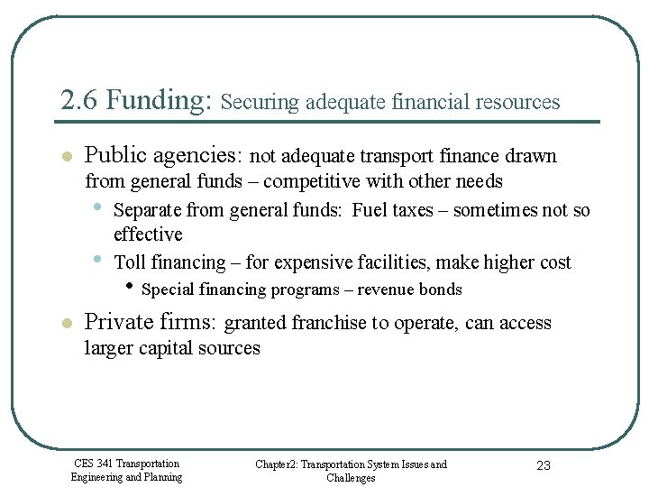 2. 6 Funding: Securing adequate financial resources l Public agencies: not adequate transport finance