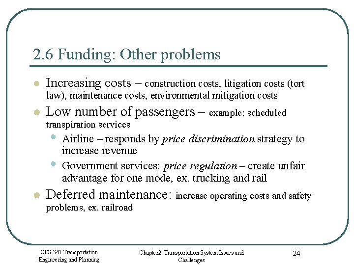 2. 6 Funding: Other problems l Increasing costs – construction costs, litigation costs (tort