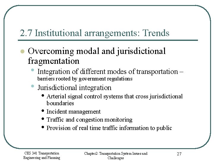 2. 7 Institutional arrangements: Trends l Overcoming modal and jurisdictional fragmentation • Integration of