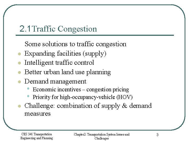 2. 1 Traffic Congestion l l l Some solutions to traffic congestion Expanding facilities