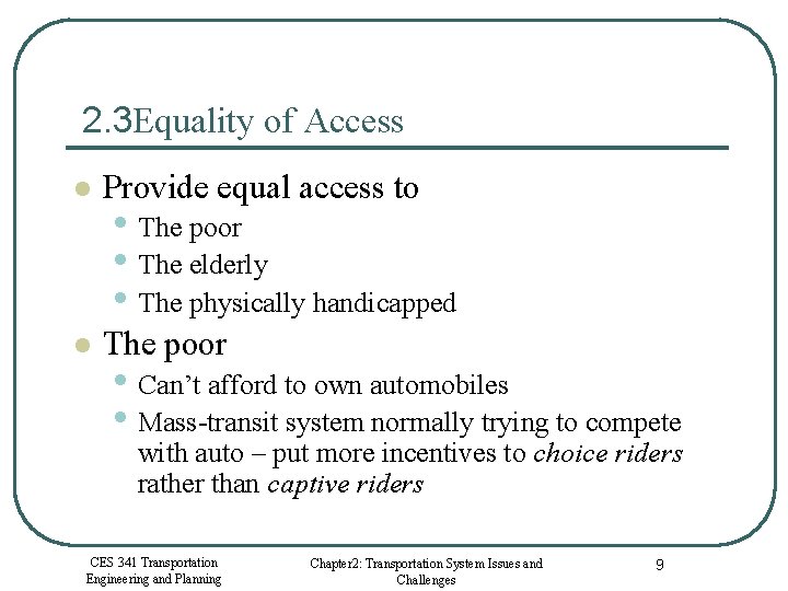 2. 3 Equality of Access l Provide equal access to l The poor •