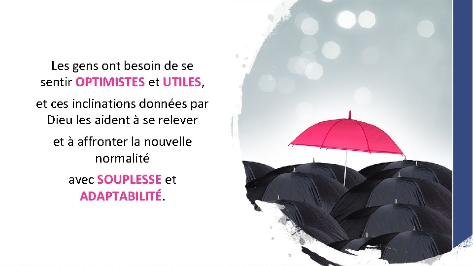 Les gens ont besoin de se sentir OPTIMISTES et UTILES, et ces inclinations données