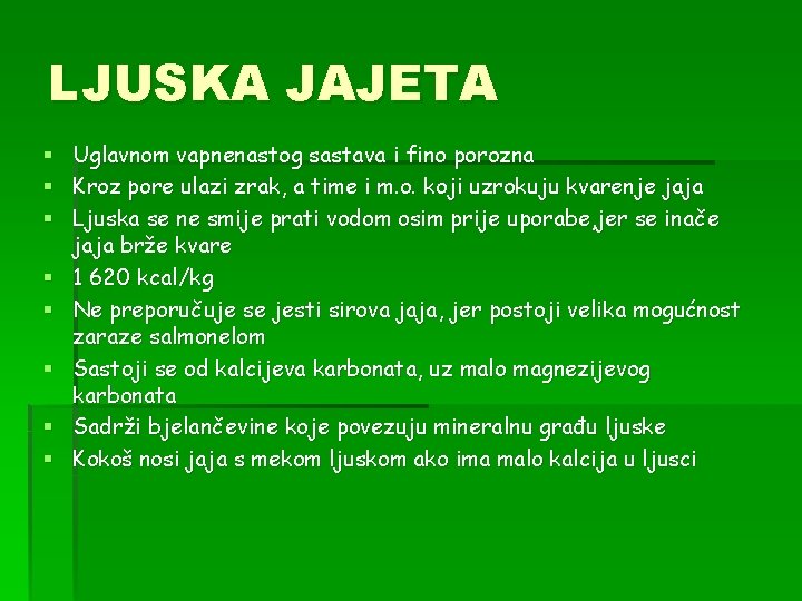 LJUSKA JAJETA § § § § Uglavnom vapnenastog sastava i fino porozna Kroz pore