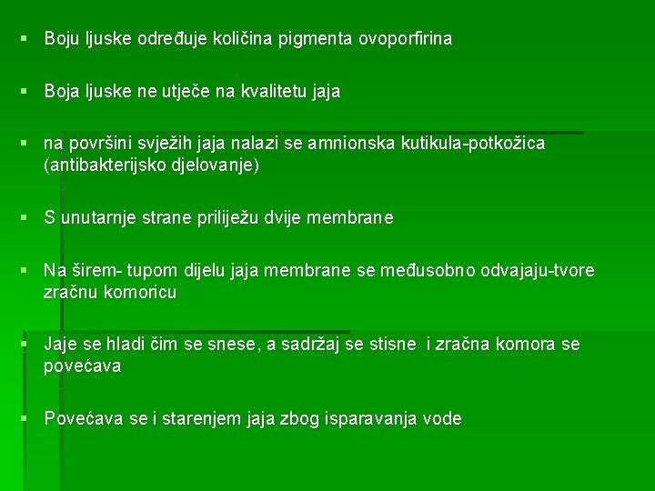 § Boju ljuske određuje količina pigmenta ovoporfirina § Boja ljuske ne utječe na kvalitetu
