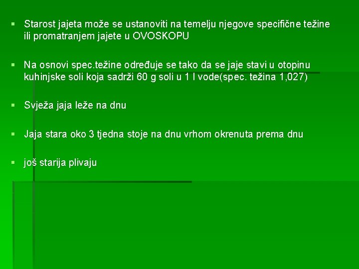 § Starost jajeta može se ustanoviti na temelju njegove specifične težine ili promatranjem jajete