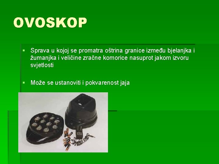 OVOSKOP § Sprava u kojoj se promatra oštrina granice između bjelanjka i žumanjka i