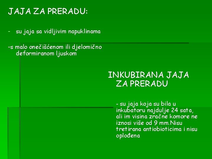 JAJA ZA PRERADU: - su jaja sa vidljivim napuklinama -s malo onečišćenom ili djelomično