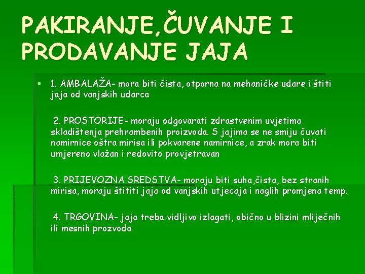 PAKIRANJE, ČUVANJE I PRODAVANJE JAJA § 1. AMBALAŽA- mora biti čista, otporna na mehaničke