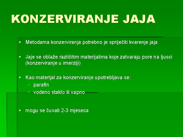 KONZERVIRANJE JAJA § Metodama konzerviranja potrebno je spriječiti kvarenje jaja § Jaje se oblaže