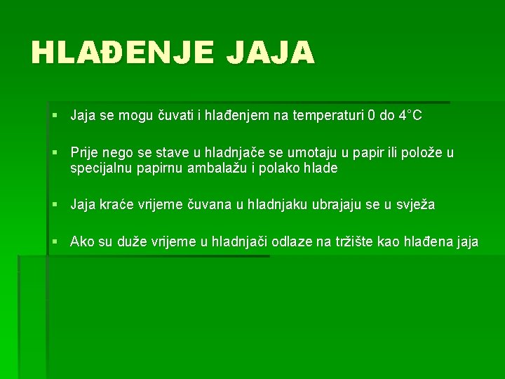 HLAĐENJE JAJA § Jaja se mogu čuvati i hlađenjem na temperaturi 0 do 4°C