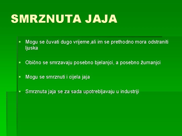 SMRZNUTA JAJA § Mogu se čuvati dugo vrijeme, ali im se prethodno mora odstraniti